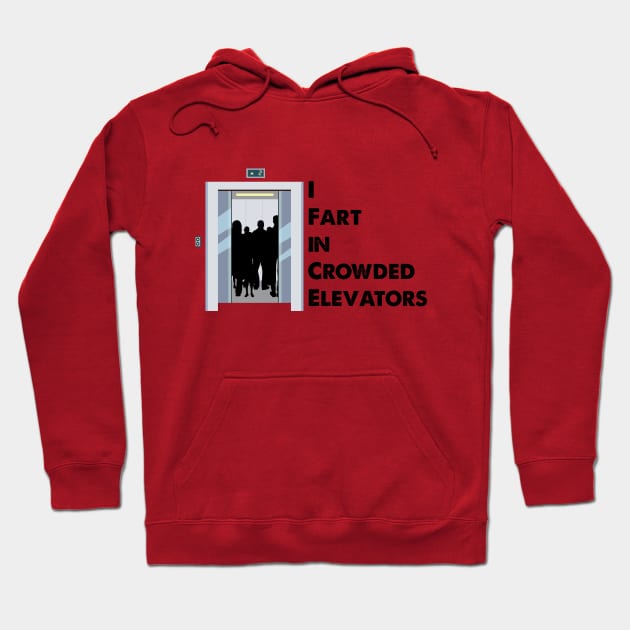 I Fart in Crowded Elevators Hoodie by sirtoddington